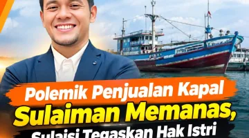 Foto: Sulaisi soroti hak istri dan ahli waris dalam polemik penjualan kapal Sulaiman.