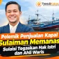 Foto: Sulaisi soroti hak istri dan ahli waris dalam polemik penjualan kapal Sulaiman.